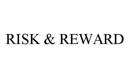  RISK &amp; REWARD