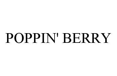 Trademark Logo POPPIN' BERRY