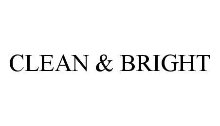 Trademark Logo CLEAN & BRIGHT