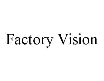 Trademark Logo FACTORY VISION