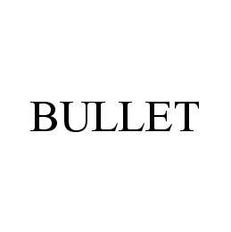 Trademark Logo BULLET