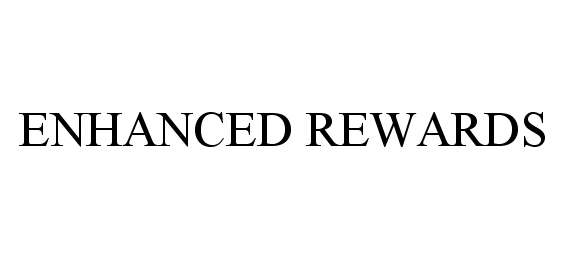  ENHANCED REWARDS