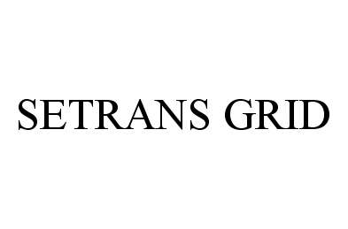 Trademark Logo SETRANS GRID