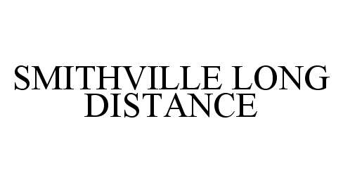 Trademark Logo SMITHVILLE LONG DISTANCE