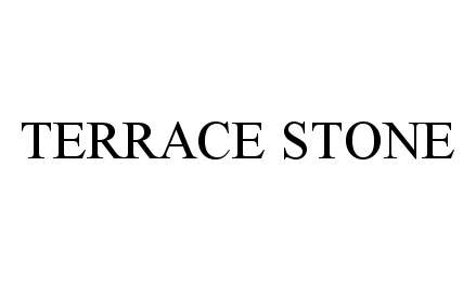 Trademark Logo TERRACE STONE