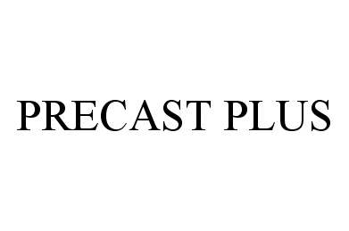 Trademark Logo PRECAST PLUS