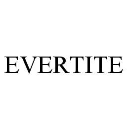 Trademark Logo EVERTITE