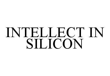  INTELLECT IN SILICON