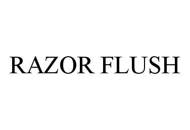Trademark Logo RAZOR FLUSH