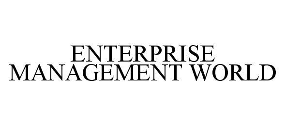  ENTERPRISE MANAGEMENT WORLD