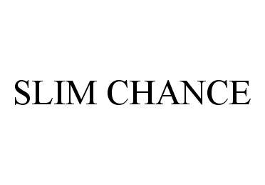 SLIM CHANCE