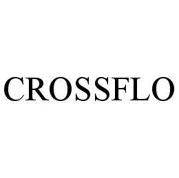 Trademark Logo CROSSFLO