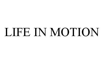  LIFE IN MOTION