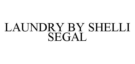 Trademark Logo LAUNDRY BY SHELLI SEGAL