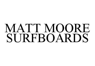 Trademark Logo MATT MOORE SURFBOARDS