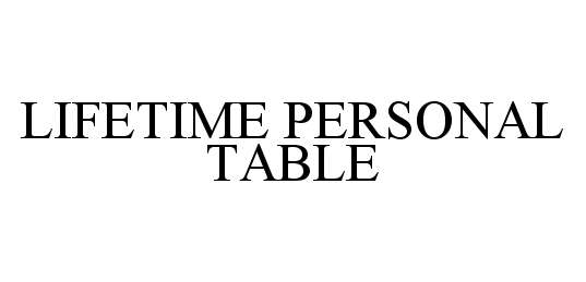  LIFETIME PERSONAL TABLE