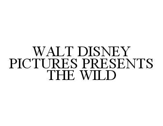 Trademark Logo WALT DISNEY PICTURES PRESENTS THE WILD