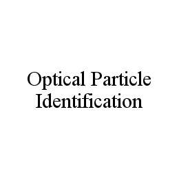 Trademark Logo OPTICAL PARTICLE IDENTIFICATION