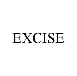 EXCISE