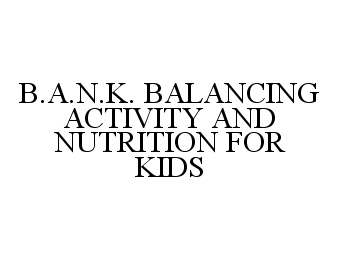  B.A.N.K. BALANCING ACTIVITY AND NUTRITION FOR KIDS