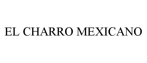 Trademark Logo EL CHARRO MEXICANO