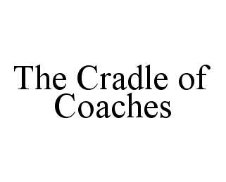  THE CRADLE OF COACHES