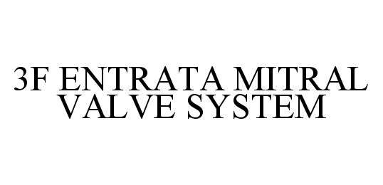 Trademark Logo 3F ENTRATA MITRAL VALVE SYSTEM