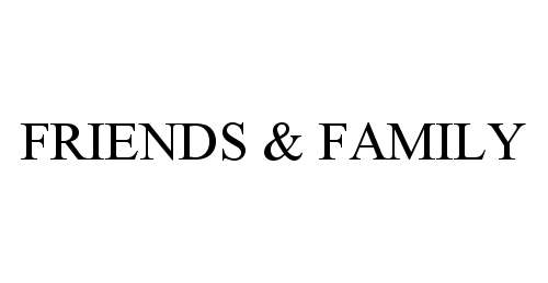 Trademark Logo FRIENDS & FAMILY