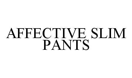  AFFECTIVE SLIM PANTS