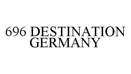 Trademark Logo 696 DESTINATION GERMANY