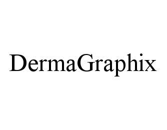  DERMAGRAPHIX