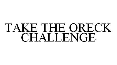 TAKE THE ORECK CHALLENGE