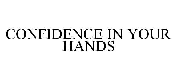  CONFIDENCE IN YOUR HANDS