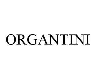 Trademark Logo ORGANTINI