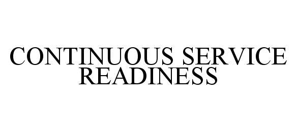  CONTINUOUS SERVICE READINESS