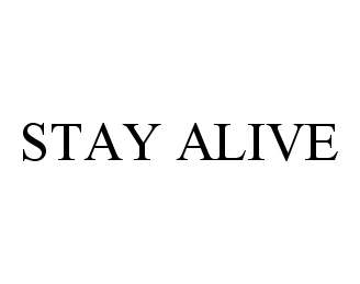 Trademark Logo STAY ALIVE