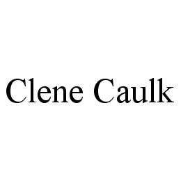 Trademark Logo CLENE CAULK