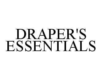 Trademark Logo DRAPER'S ESSENTIALS