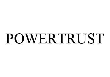 Trademark Logo POWERTRUST