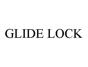  GLIDE LOCK