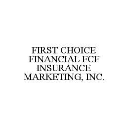  FIRST CHOICE FINANCIAL FCF INSURANCE MARKETING, INC.
