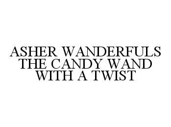  ASHER WANDERFULS THE CANDY WAND WITH A TWIST
