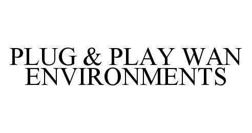  PLUG &amp; PLAY WAN ENVIRONMENTS