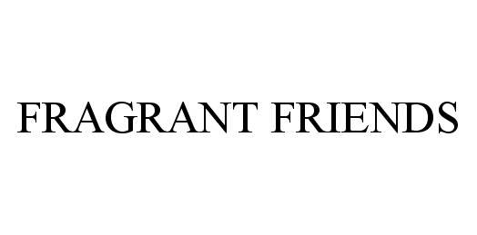 Trademark Logo FRAGRANT FRIENDS