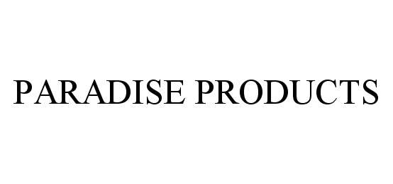  PARADISE PRODUCTS