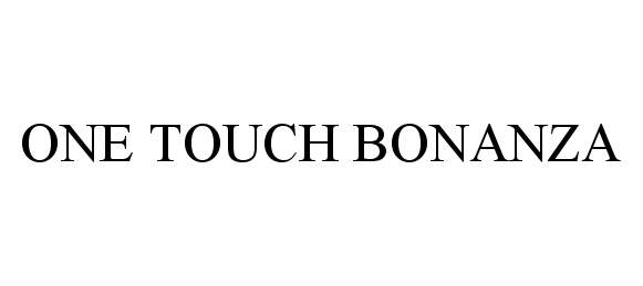 Trademark Logo ONE TOUCH BONANZA