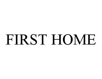 Trademark Logo FIRST HOME