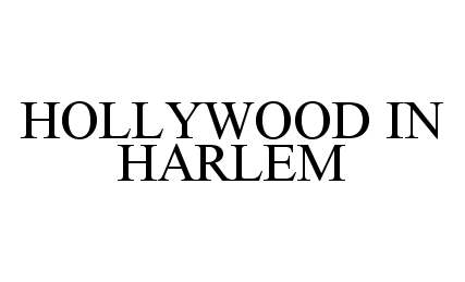 Trademark Logo HOLLYWOOD IN HARLEM