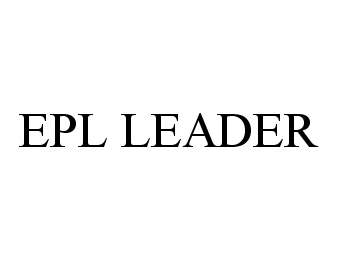 Trademark Logo EPL LEADER