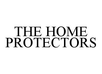 Trademark Logo THE HOME PROTECTORS